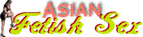 Latest Asian Fetish Sex